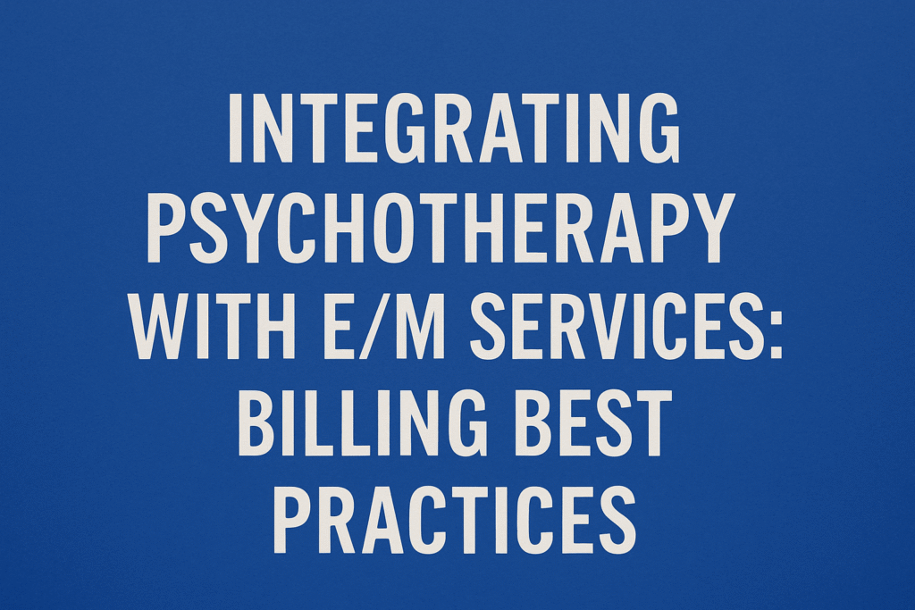Integrating Psychotherapy with EM Services Billing Best Practices